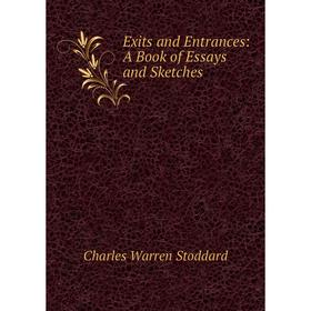 

Книга Exits and Entrances: A Book of Essays and Sketches