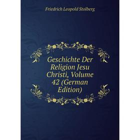 

Книга Geschichte Der Religion Jesu Christi, Volume 42 (German Edition)