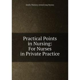 

Книга Practical Points in Nursing: For Nurses in Private Practice