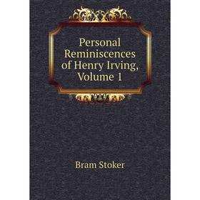 

Книга Personal Reminiscences of Henry Irving, Volume 1