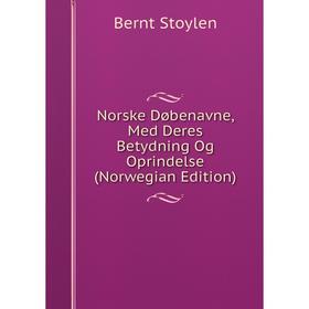 

Книга Norske Døbenavne, Med Deres Betydning Og Oprindelse (Norwegian Edition)