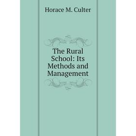 

Книга The Rural School: Its Methods and Management