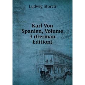 

Книга Karl Von Spanien, Volume 3