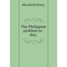 

Книга The Philippine problem to-day