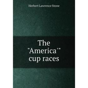 

Книга The America' cup races