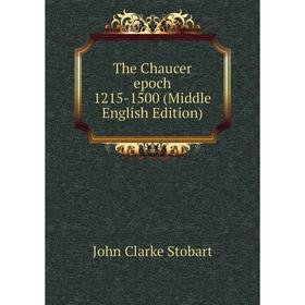 

Книга The Chaucer epoch 1215-1500 (Middle English Edition)