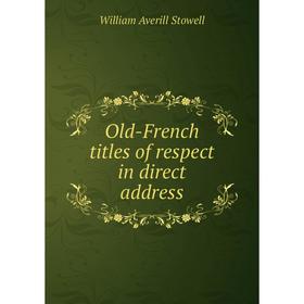 

Книга Old-French titles of respect in direct address