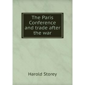 

Книга The Paris Conference and trade after the war