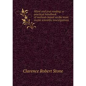 

Книга Silent and oral reading: a practical handbook of methods based on the most recent scientific investigations