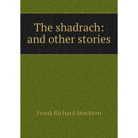 

Книга The shadrach: and other stories