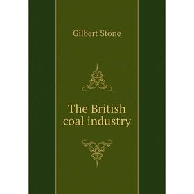 

Книга The British coal industry