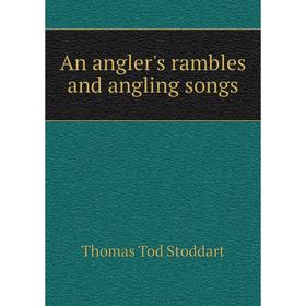 

Книга An angler's rambles and angling songs