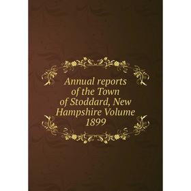 

Книга Annual reports of the Town of Stoddard, New Hampshire Volume 1899