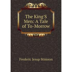 

Книга The King'S Men: A Tale of To-Morrow