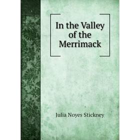 

Книга In the Valley of the Merrimack