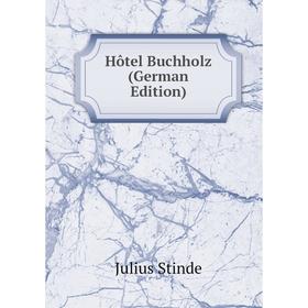 

Книга Hôtel Buchholz (German Edition)