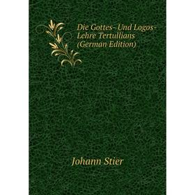

Книга Die Gottes- Und Logos-Lehre Tertullians (German Edition)