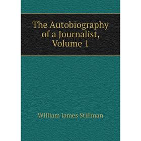 

Книга The Autobiography of a Journalist, Volume 1