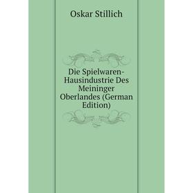 

Книга Die Spielwaren-Hausindustrie Des Meininger Oberlandes (German Edition)