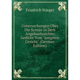 

Книга Untersuchungen Uber Die Syntax in Dem Angelsachisichen Gedicht Vom Jungsten Gericht (German Edition)