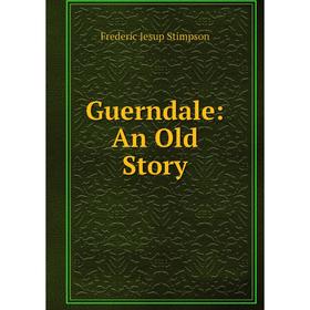 

Книга Guerndale: An Old Story