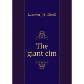 

Книга The giant elm