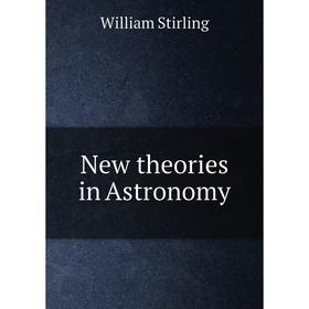 

Книга New theories in Astronomy