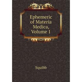 

Книга Ephemeric of Materia Medica, Volume 1