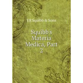 

Книга Squibb's Materia Medica, Part 2