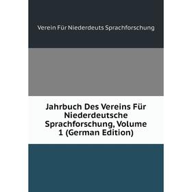 

Книга Jahrbuch Des Vereins Für Niederdeutsche Sprachforschung, Volume 1 (German Edition)