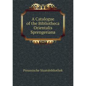 

Книга A Catalogue of the Bibliotheca Orientalis Sprengeriana