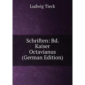 

Книга Schriften: Bd. Kaiser Octavianus (German Edition)