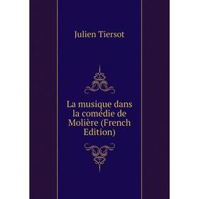

Книга La musique dans la comédie de Molière
