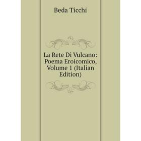 

Книга La Rete Di Vulcano: Poema Eroicomico, Volume 1