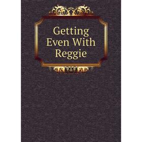 

Книга Getting Even With Reggie