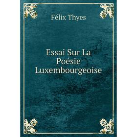 

Книга Essai Sur La Poésie Luxembourgeoise