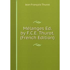 

Книга Mélanges Ed by FCE Thurot