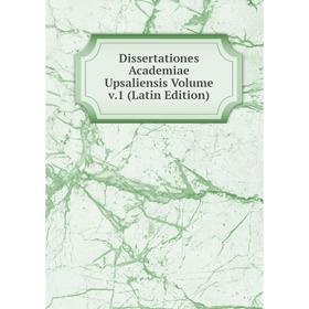 

Книга Dissertationes Academiae Upsaliensis Volume v.1 (Latin Edition)