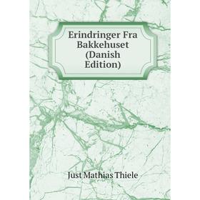 

Книга Erindringer Fra Bakkehuset (Danish Edition)