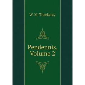 

Книга Pendennis, Volume 2