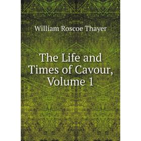 

Книга The Life and Times of Cavour, Volume 1