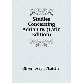 

Книга Studies Concerning Adrian Iv. (Latin Edition)
