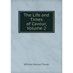 

Книга The Life and Times of Cavour, Volume 2