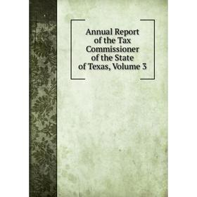 

Книга Annual Report of the Tax Commissioner of the State of Texas, Volume 3