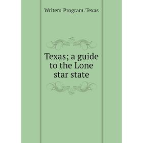 

Книга Texas; a guide to the Lone star state