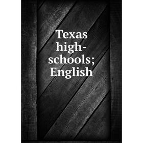 

Книга Texas high-schools; English