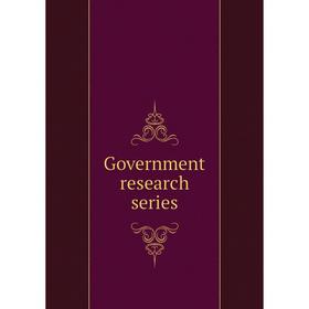 

Книга Government research series