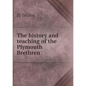 

Книга The history and teaching of the Plymouth Brethren