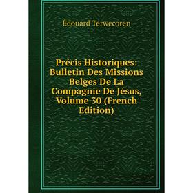 

Книга Précis Historiques: Bulletin Des Missions Belges De La Compagnie De Jésus, Volume 30 (French Edition)