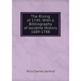 

Книга The Rising of 1745: With a Bibliography of Jacobite History 1689-1788